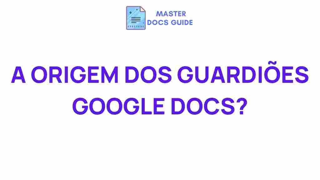 google-docs-guardians-origins