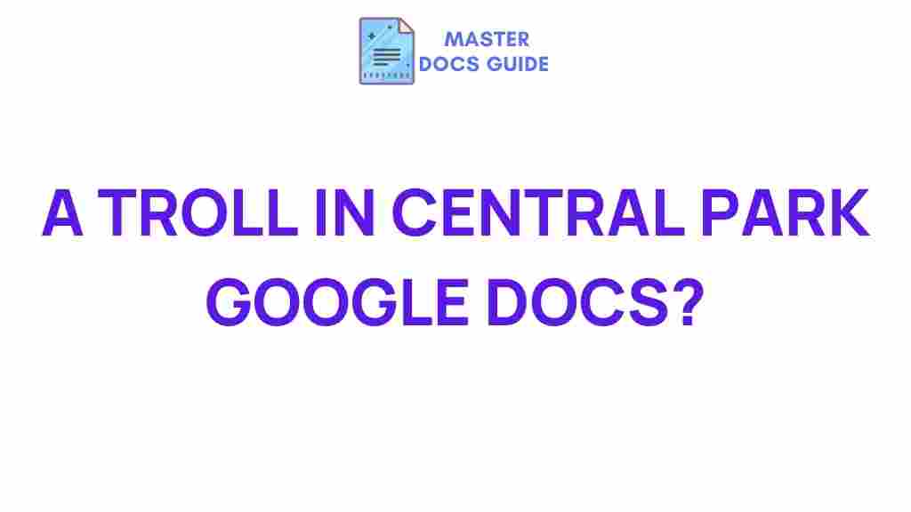 troll-central-park-google-docs